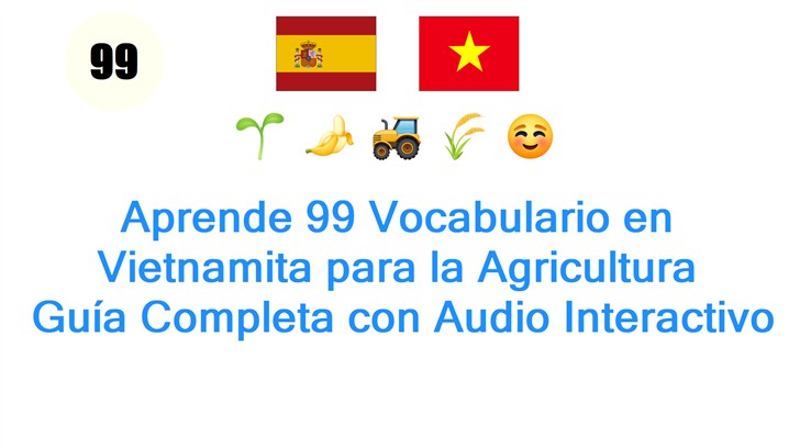 Aprende 99 Vocabulario en Vietnamita para la Agricultura: Guía Completa con Audio Interactivo